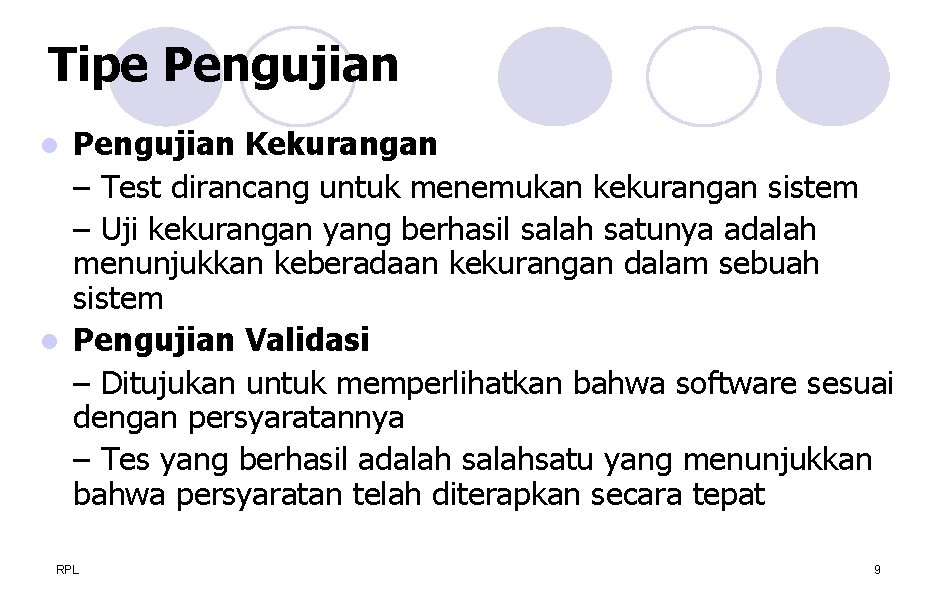 Tipe Pengujian Kekurangan – Test dirancang untuk menemukan kekurangan sistem – Uji kekurangan yang