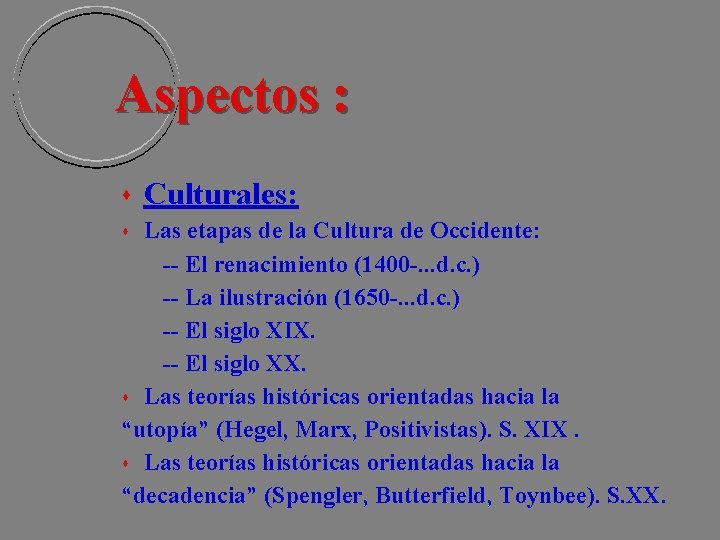 Aspectos : Culturales: Las etapas de la Cultura de Occidente: -- El renacimiento (1400 Aspectos : Culturales: Las etapas de la Cultura de Occidente: -- El renacimiento (1400
