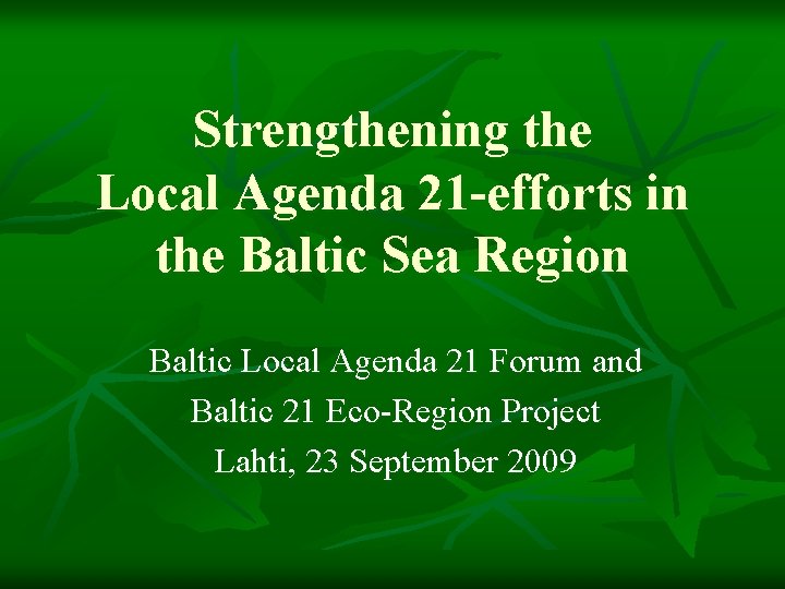 Strengthening the Local Agenda 21 -efforts in the Baltic Sea Region Baltic Local Agenda