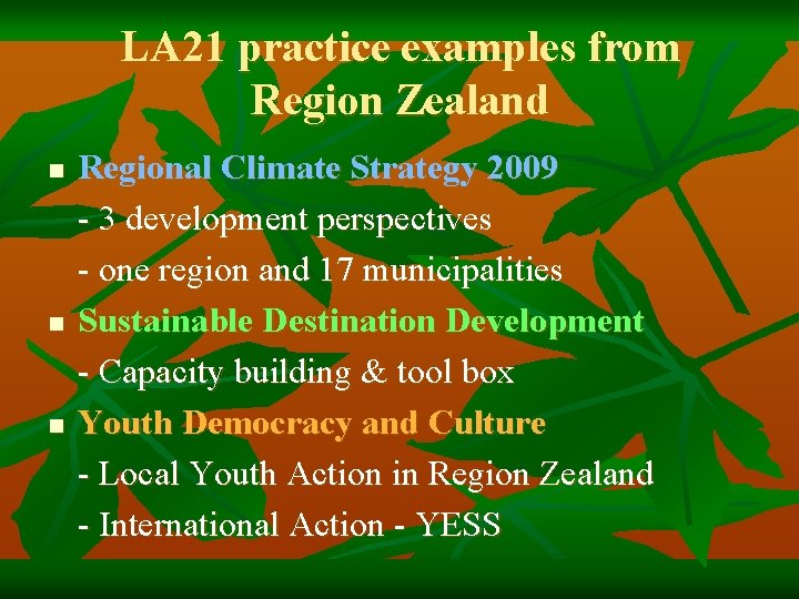 LA 21 practice examples from Region Zealand n n n Regional Climate Strategy 2009