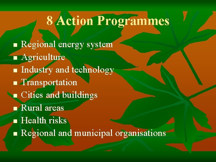 8 Action Programmes n n n n Regional energy system Agriculture Industry and technology