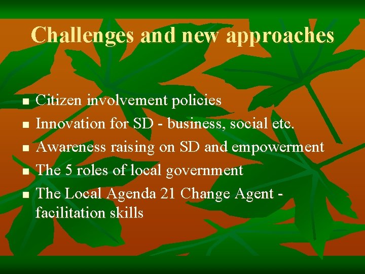 Challenges and new approaches n n n Citizen involvement policies Innovation for SD -