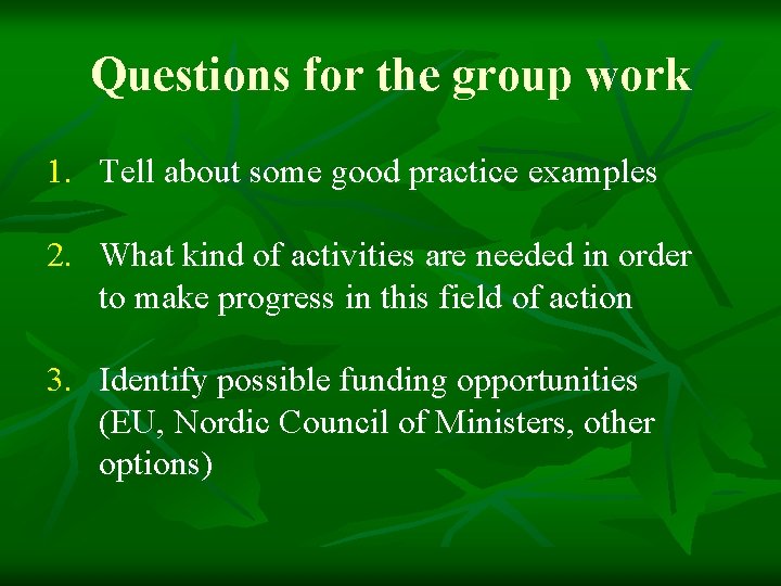 Questions for the group work 1. Tell about some good practice examples 2. What