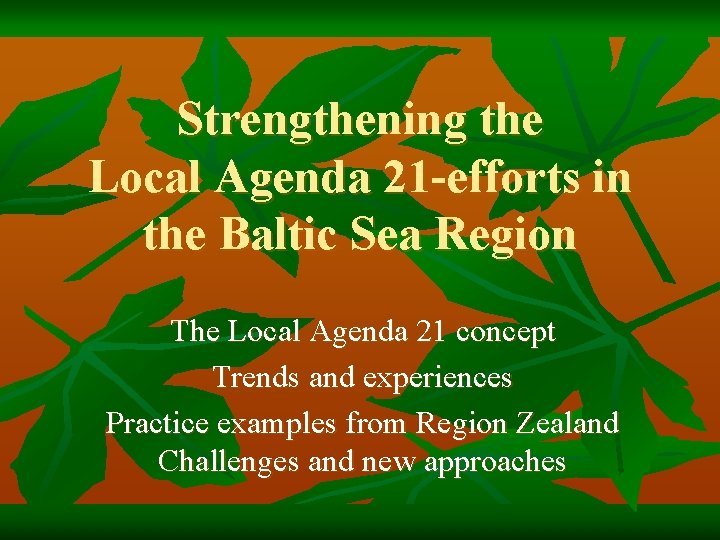 Strengthening the Local Agenda 21 -efforts in the Baltic Sea Region The Local Agenda