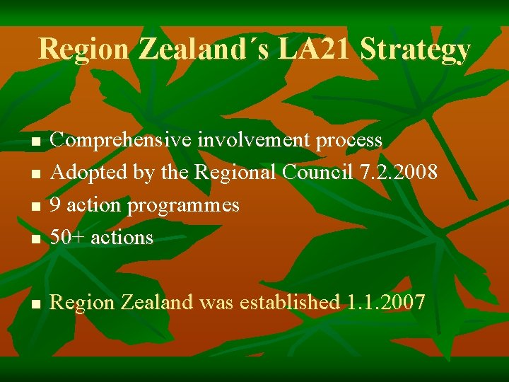 Region Zealand´s LA 21 Strategy n Comprehensive involvement process Adopted by the Regional Council