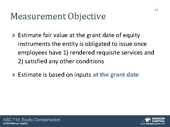 Measurement Objective » Estimate fair value at the grant date of equity instruments the Measurement Objective » Estimate fair value at the grant date of equity instruments the