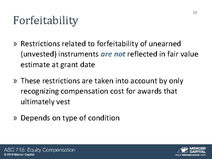 Forfeitability 13 » Restrictions related to forfeitability of unearned (unvested) instruments are not reflected Forfeitability 13 » Restrictions related to forfeitability of unearned (unvested) instruments are not reflected