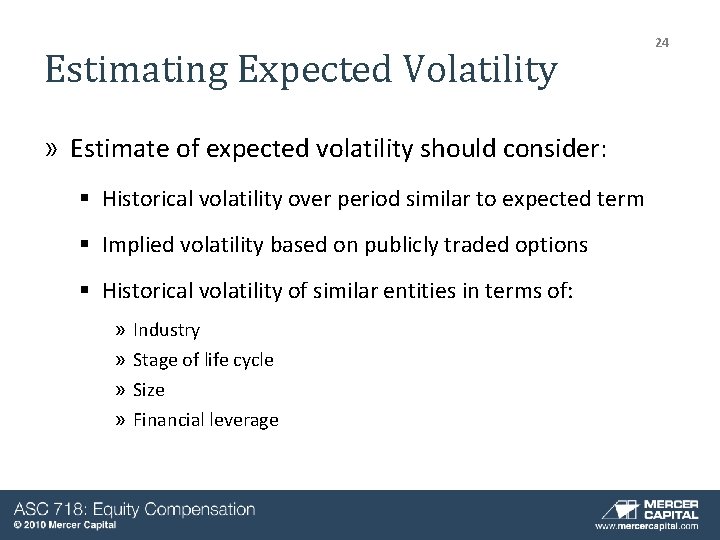 Estimating Expected Volatility » Estimate of expected volatility should consider: § Historical volatility over Estimating Expected Volatility » Estimate of expected volatility should consider: § Historical volatility over