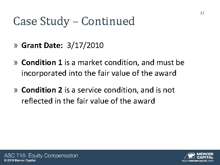 Case Study – Continued » Grant Date: 3/17/2010 » Condition 1 is a market Case Study – Continued » Grant Date: 3/17/2010 » Condition 1 is a market