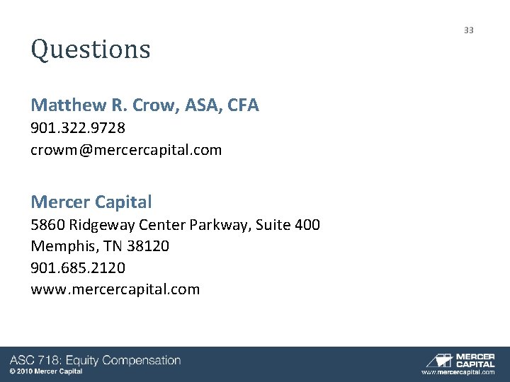 Questions Matthew R. Crow, ASA, CFA 901. 322. 9728 crowm@mercercapital. com Mercer Capital 5860 Questions Matthew R. Crow, ASA, CFA 901. 322. 9728 crowm@mercercapital. com Mercer Capital 5860
