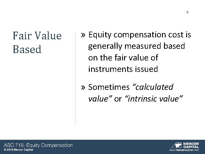 8 Fair Value Based » Equity compensation cost is generally measured based on the 8 Fair Value Based » Equity compensation cost is generally measured based on the