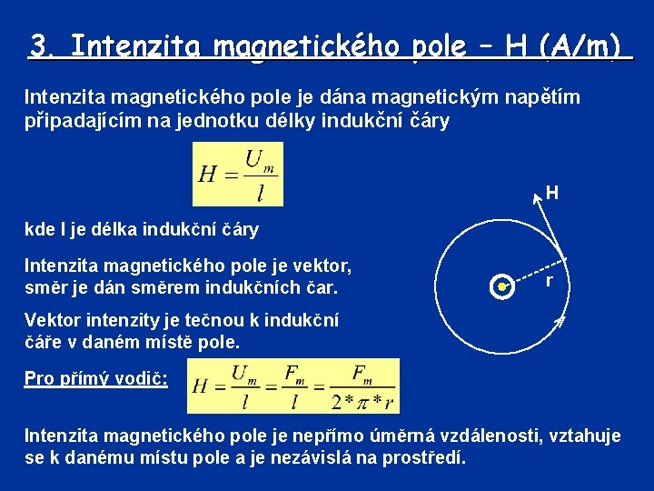 3. Intenzita magnetického pole – H (A/m) Intenzita magnetického pole je dána magnetickým napětím