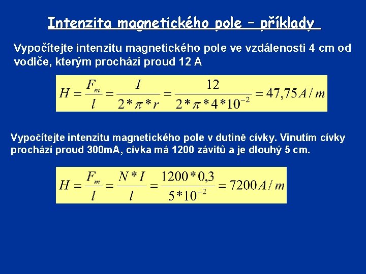 Intenzita magnetického pole – příklady Vypočítejte intenzitu magnetického pole ve vzdálenosti 4 cm od