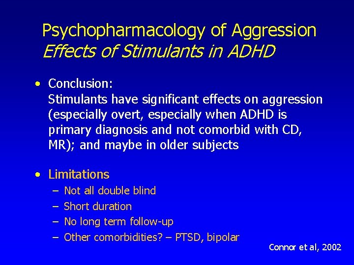 Psychopharmacology of Aggression Effects of Stimulants in ADHD • Conclusion: Stimulants have significant effects