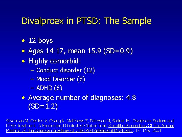 Divalproex in PTSD: The Sample • 12 boys • Ages 14 -17, mean 15.