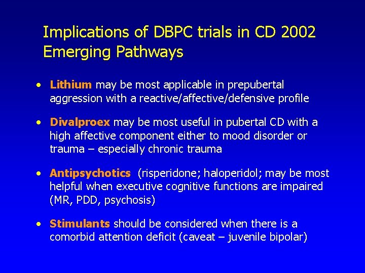 Implications of DBPC trials in CD 2002 Emerging Pathways • Lithium may be most