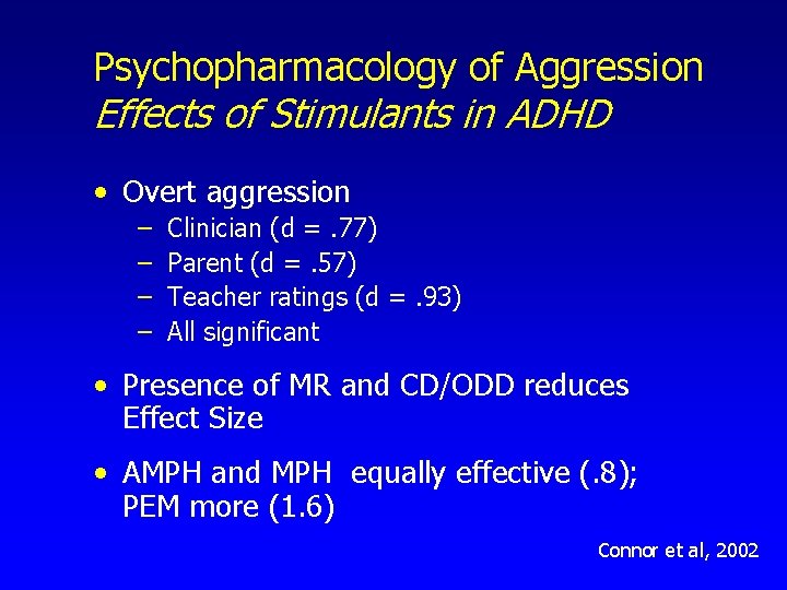 Psychopharmacology of Aggression Effects of Stimulants in ADHD • Overt aggression – – Clinician