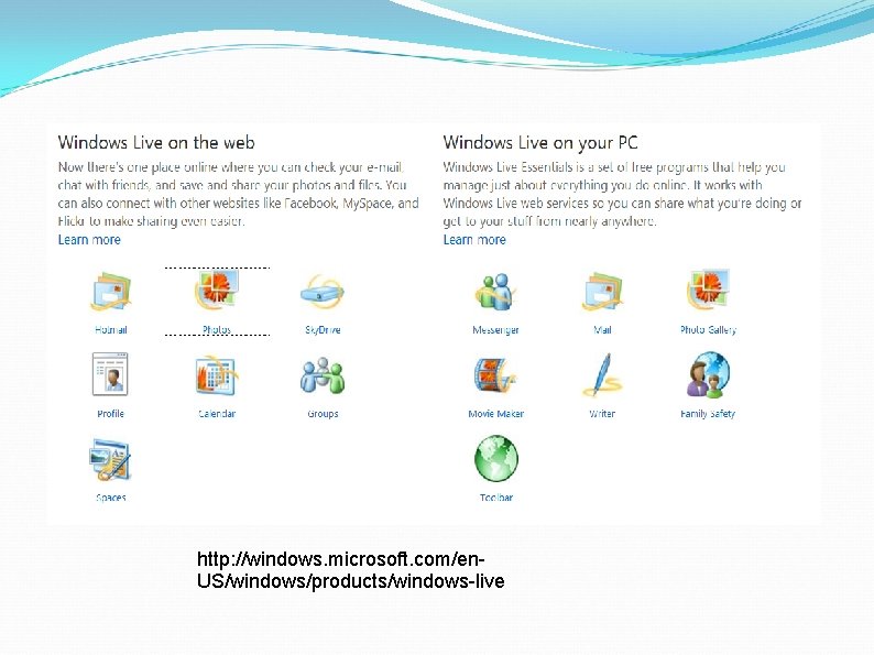 http: //windows. microsoft. com/en. US/windows/products/windows-live 