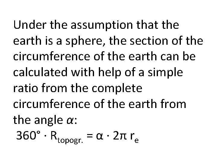 Under the assumption that the earth is a sphere, the section of the circumference