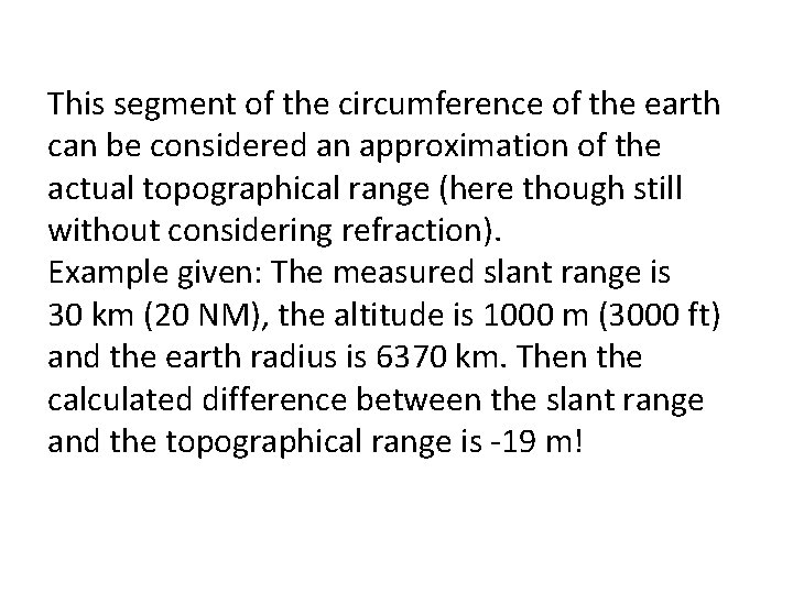 This segment of the circumference of the earth can be considered an approximation of