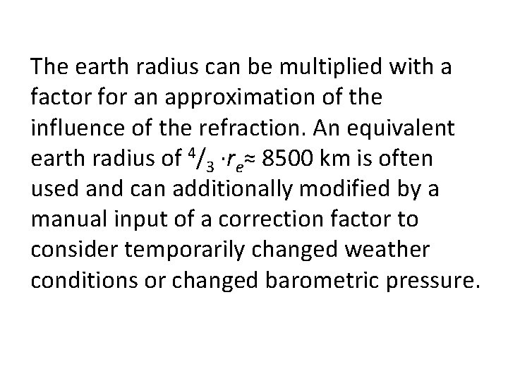 The earth radius can be multiplied with a factor for an approximation of the
