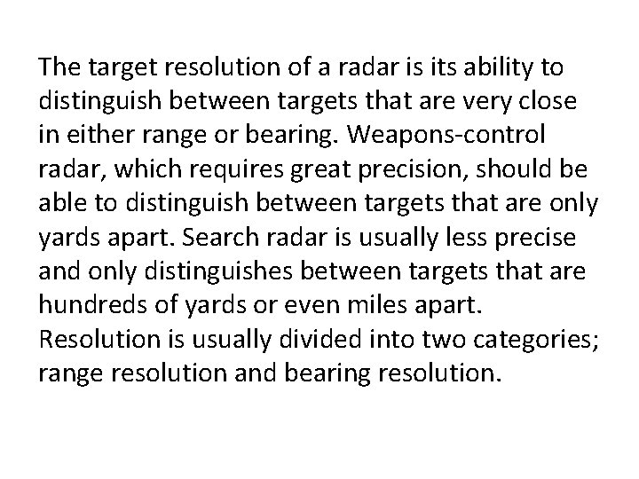 The target resolution of a radar is its ability to distinguish between targets that