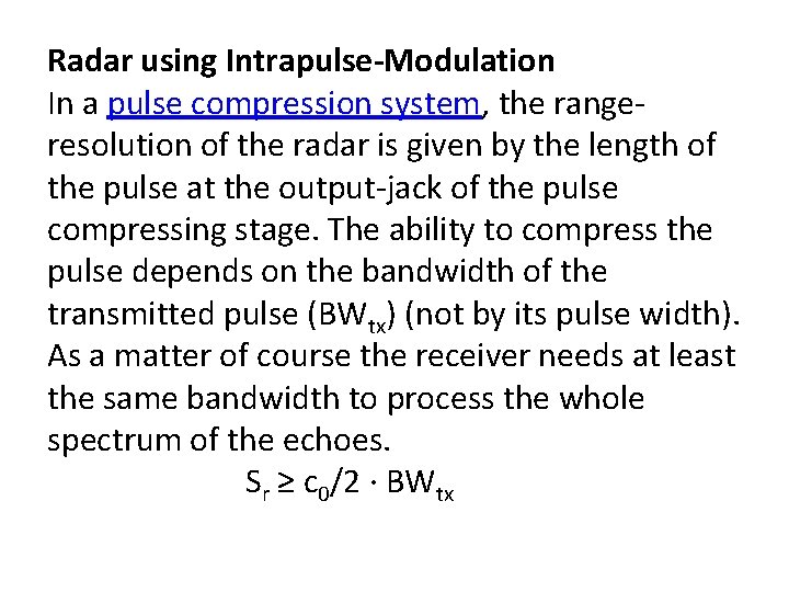 Radar using Intrapulse-Modulation In a pulse compression system, the rangeresolution of the radar is