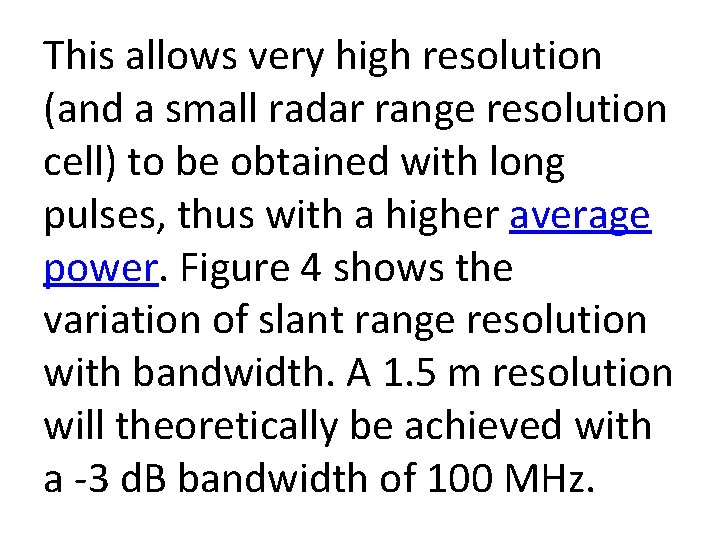 This allows very high resolution (and a small radar range resolution cell) to be This allows very high resolution (and a small radar range resolution cell) to be