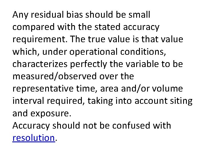 Any residual bias should be small compared with the stated accuracy requirement. The true