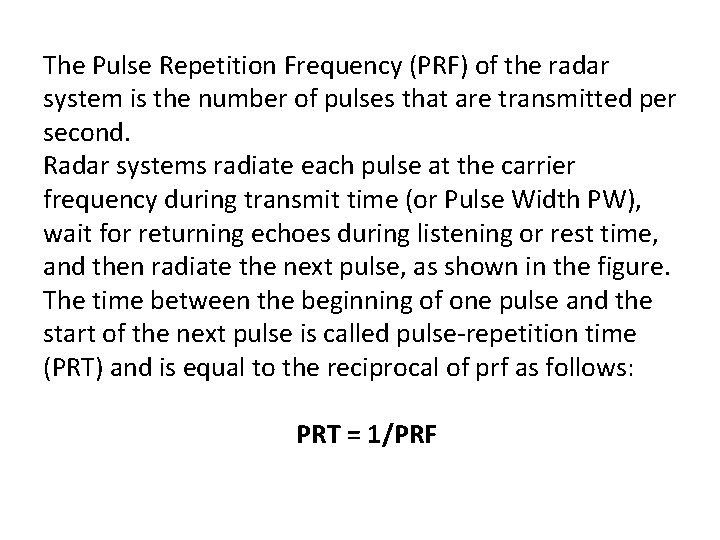 The Pulse Repetition Frequency (PRF) of the radar system is the number of pulses