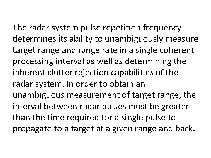 The radar system pulse repetition frequency determines its ability to unambiguously measure target range