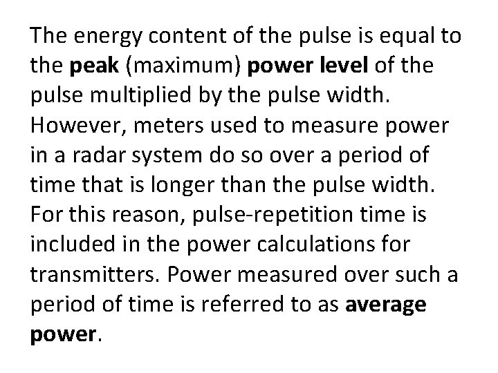 The energy content of the pulse is equal to the peak (maximum) power level
