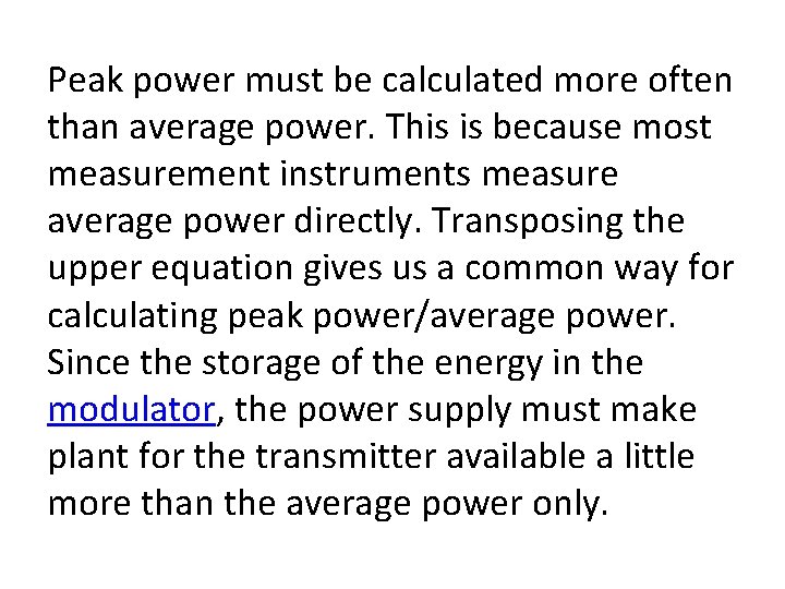 Peak power must be calculated more often than average power. This is because most