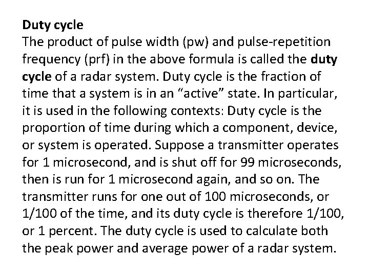 Duty cycle The product of pulse width (pw) and pulse-repetition frequency (prf) in the