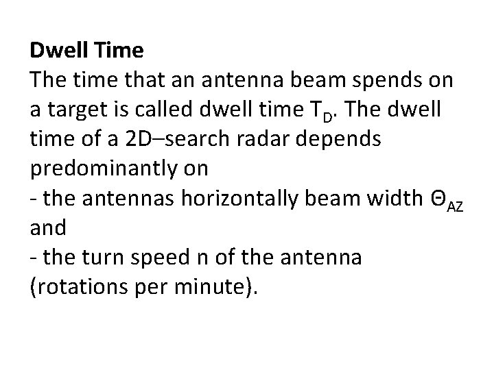 Dwell Time The time that an antenna beam spends on a target is called