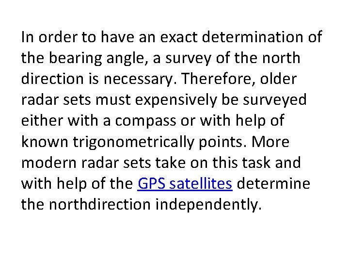 In order to have an exact determination of the bearing angle, a survey of