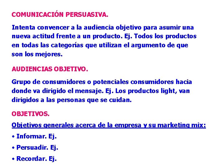 COMUNICACIÓN PERSUASIVA. Intenta convencer a la audiencia objetivo para asumir una nueva actitud frente