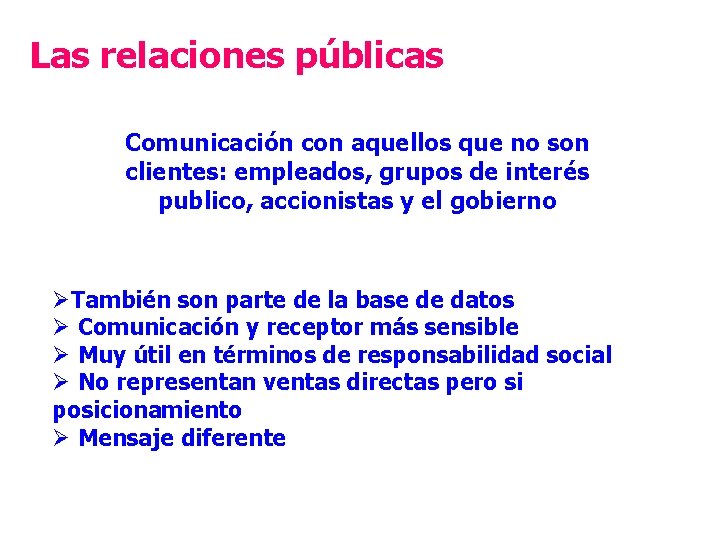 Las relaciones públicas Comunicación con aquellos que no son clientes: empleados, grupos de interés