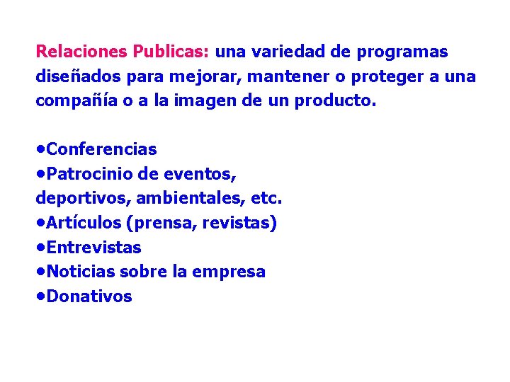 Relaciones Publicas: una variedad de programas diseñados para mejorar, mantener o proteger a una