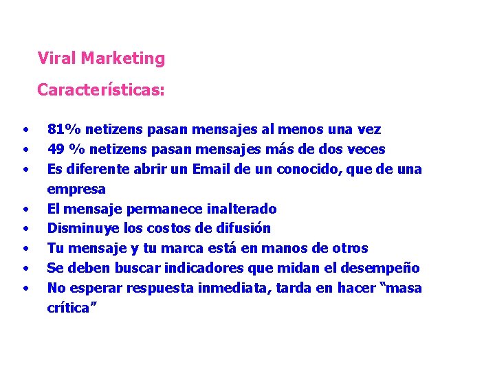 Viral Marketing Características: • • 81% netizens pasan mensajes al menos una vez 49