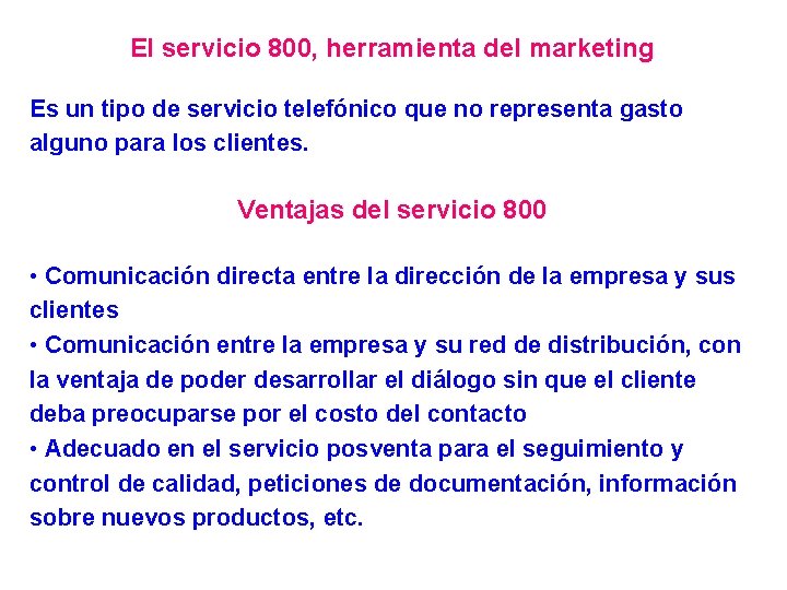 El servicio 800, herramienta del marketing Es un tipo de servicio telefónico que no