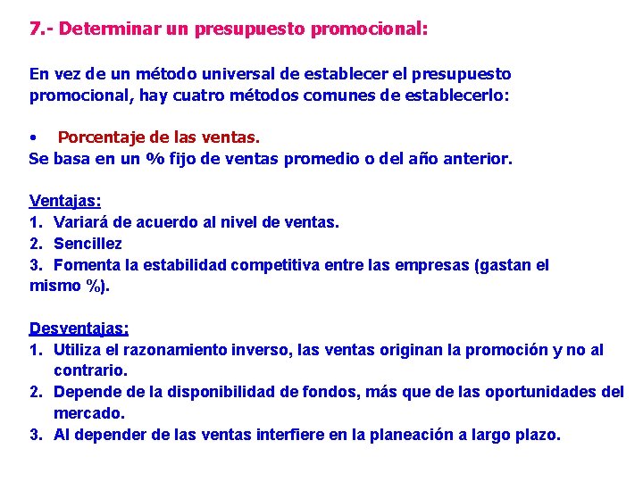 7. - Determinar un presupuesto promocional: En vez de un método universal de establecer