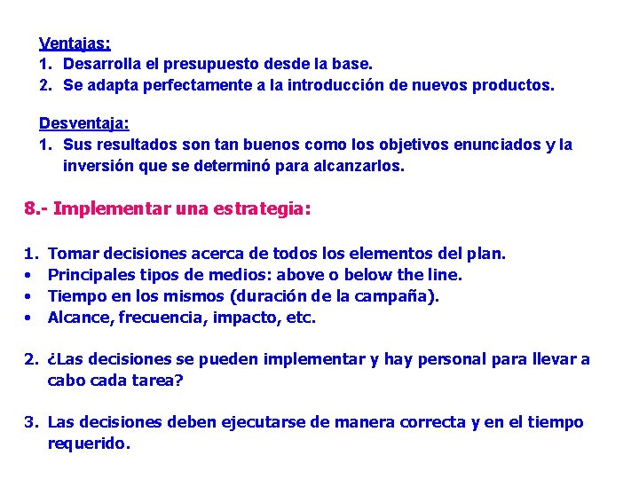 Ventajas: 1. Desarrolla el presupuesto desde la base. 2. Se adapta perfectamente a la