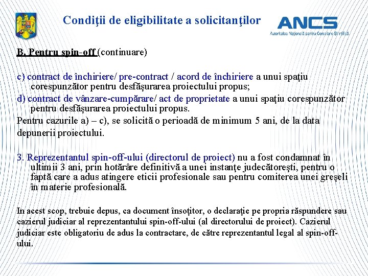 Condiţii de eligibilitate a solicitanţilor B. Pentru spin-off (continuare) c) contract de închiriere/ pre-contract