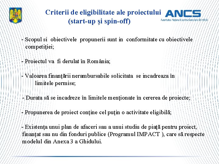 Criterii de eligibilitate ale proiectului (start-up şi spin-off) - Scopul si obiectivele propunerii sunt