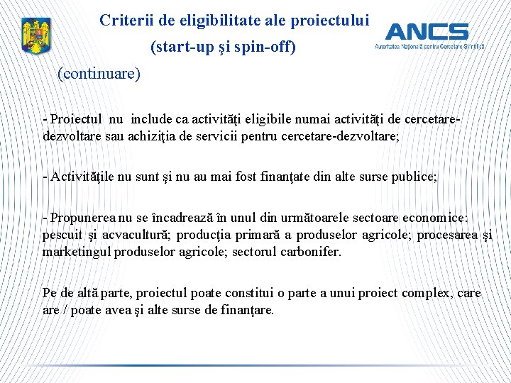 Criterii de eligibilitate ale proiectului (start-up şi spin-off) (continuare) - Proiectul nu include ca