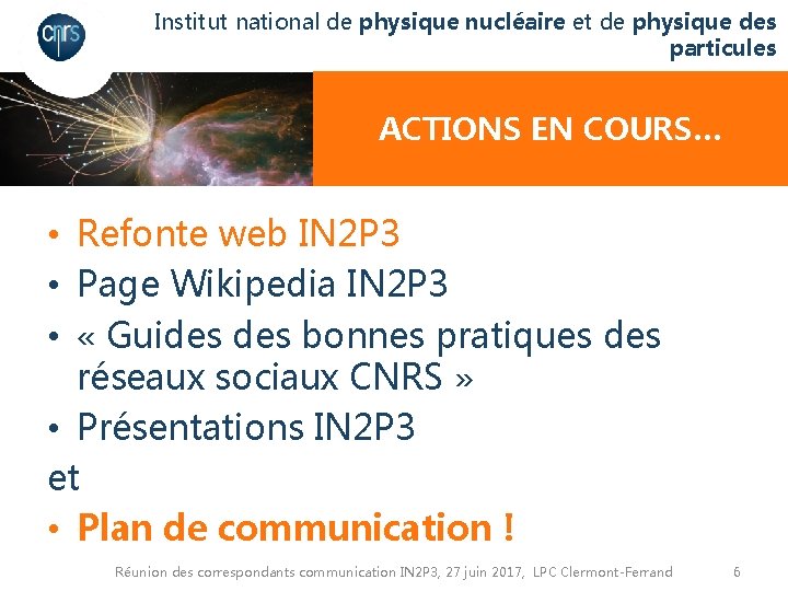 Institut national de physique nucléaire et de physique des particules ACTIONS EN COURS… •