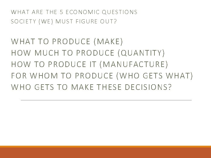 WHAT ARE THE 5 ECONOMIC QUESTIONS SOCIETY (WE) MUST FIGURE OUT? WHAT TO PRODUCE