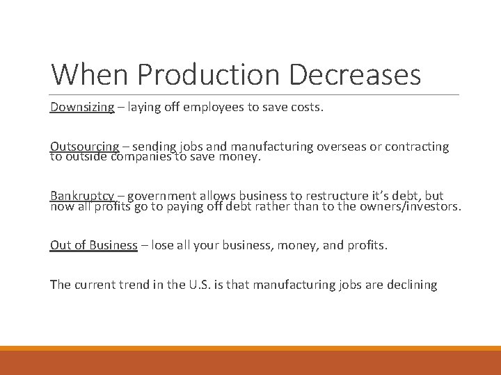 When Production Decreases Downsizing – laying off employees to save costs. Outsourcing – sending