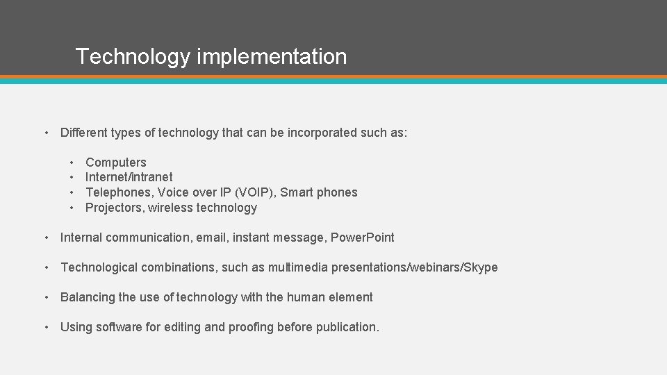 Technology implementation • Different types of technology that can be incorporated such as: •